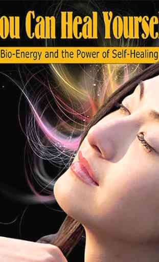 You Can Heal Yourself - Bio Energy and the Power of Self Healing 1