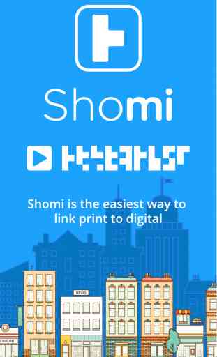 Shomi - Better than a QR code scanner truly connecting print to digital 1