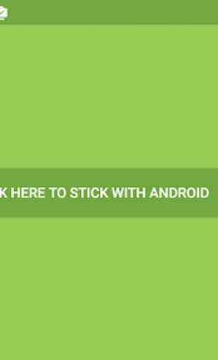 Stick with Android 2