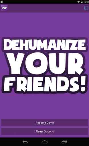 Dehumanize Your Friends! 4