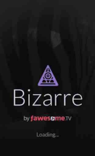 Bizarre by Fawesome.tv 1