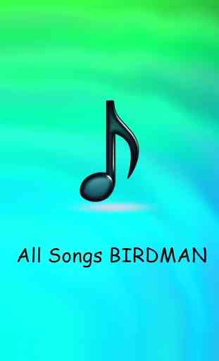 All Songs BIRDMAN 1