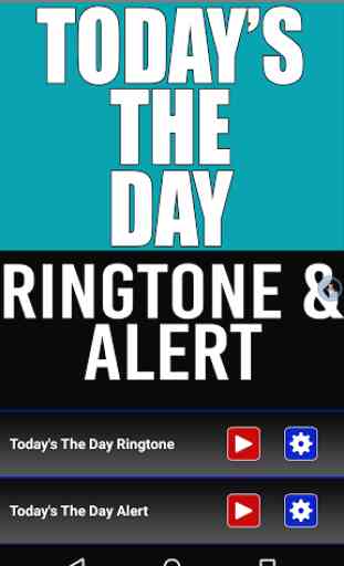 Today's The Day Ringtone Alert 1