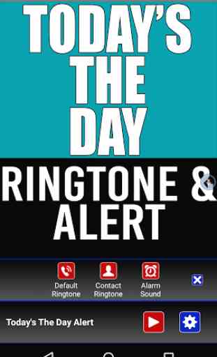 Today's The Day Ringtone Alert 2