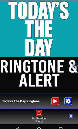 Today's The Day Ringtone Alert 3