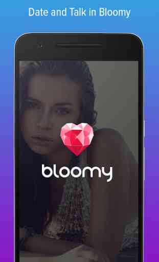 Bloomy: Dating Messenger App 1