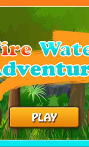 Fire and Water Adventure 1
