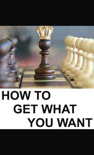 How To Get What You Want 1