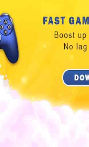 Fast Game Booster: Boost up game speed Max,no lag 1