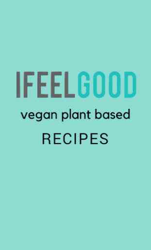 I Feel Good Vegan Recipes 1
