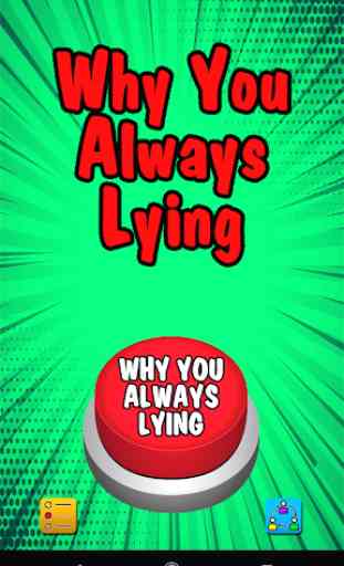 Why you always lying - Meme Button 1