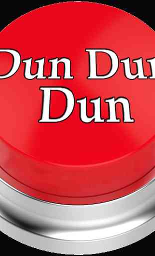 Dun Dun Dun Button 1