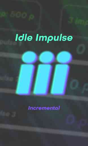 Idle Impulse Incremental 1