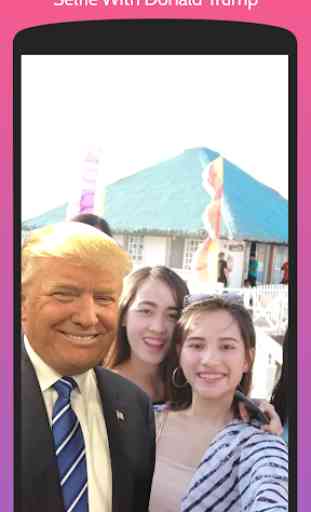 Selfie With Donald Trump 4