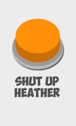 Shut Up Heather - Sound Button 1
