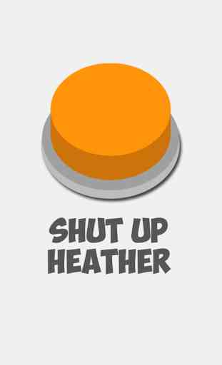Shut Up Heather - Sound Button 3
