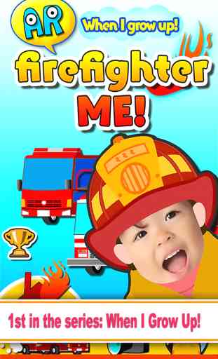 When I grow up! AR firefighter ME! 1