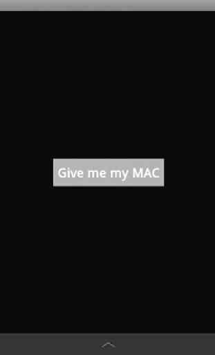 Give me my MAC 1