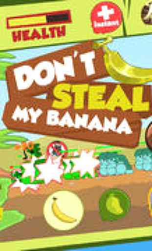 Don't Steal My Banana 1