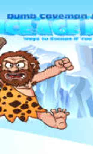 Dumb Caveman Jake's Pre Ice Age Run: Ways to Escape if You Can 1