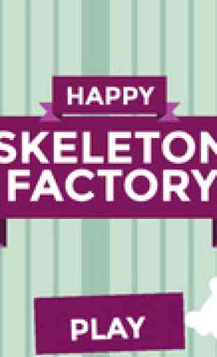 Happy Skeleton Factory 1