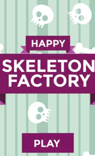 Happy Skeleton Factory 4
